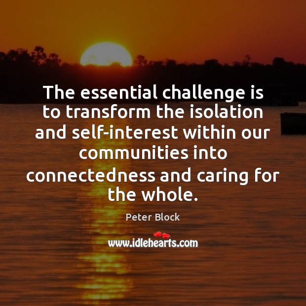 The essential challenge is to transform the isolation and self-interest within our Image