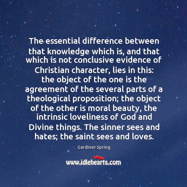 The essential difference between that knowledge which is, and that which is Gardiner Spring Picture Quote