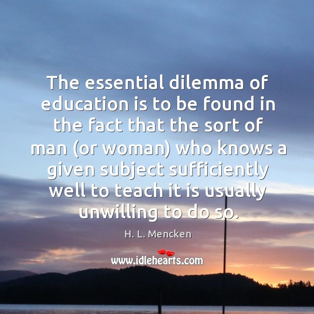 The essential dilemma of education is to be found in the fact Image