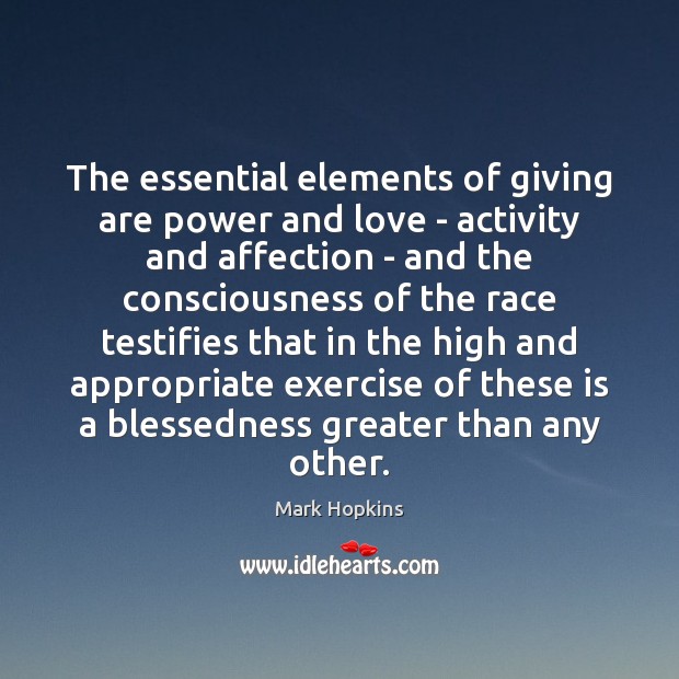 The essential elements of giving are power and love – activity and Mark Hopkins Picture Quote