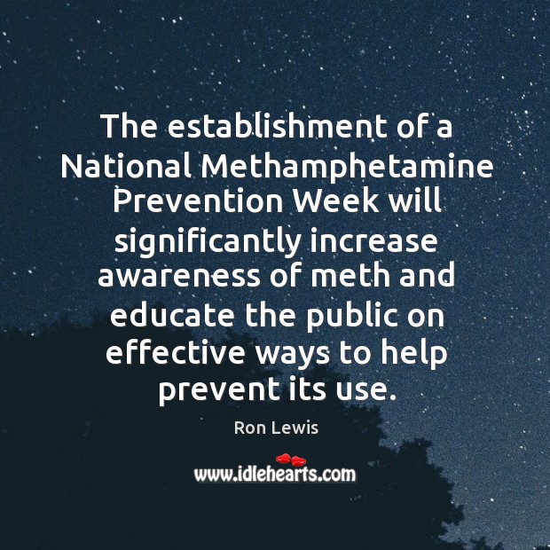 The establishment of a national methamphetamine prevention week will significantly Ron Lewis Picture Quote