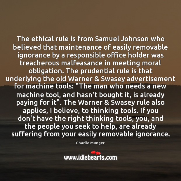 The ethical rule is from Samuel Johnson who believed that maintenance of Charlie Munger Picture Quote
