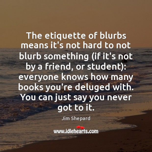 The etiquette of blurbs means it’s not hard to not blurb something ( Image