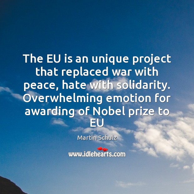 The EU is an unique project that replaced war with peace, hate Image