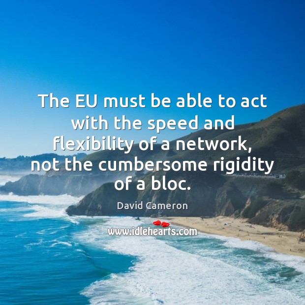 The EU must be able to act with the speed and flexibility Image