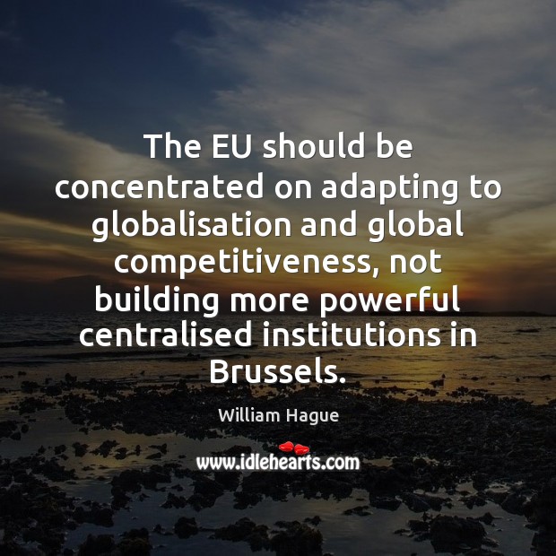 The EU should be concentrated on adapting to globalisation and global competitiveness, Image