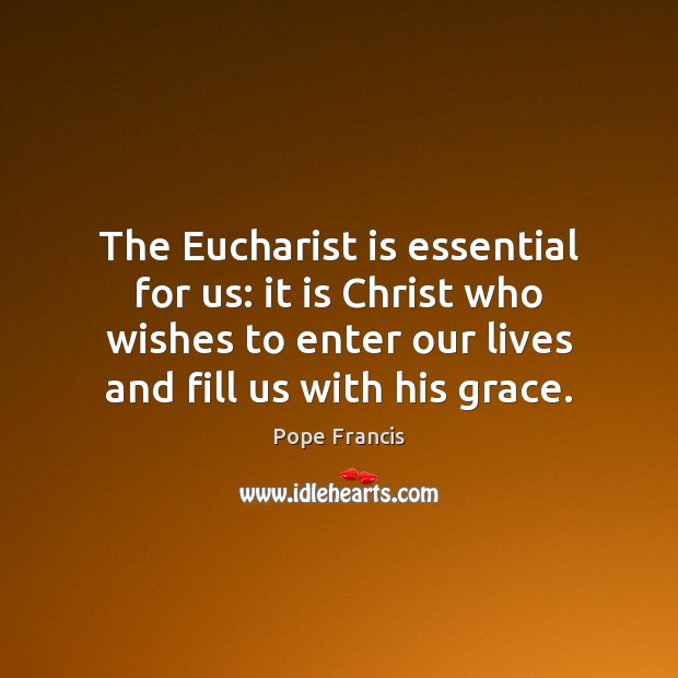 The Eucharist is essential for us: it is Christ who wishes to Image