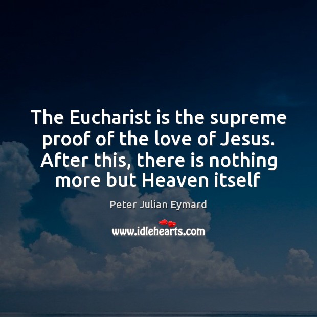 The Eucharist is the supreme proof of the love of Jesus. After Image