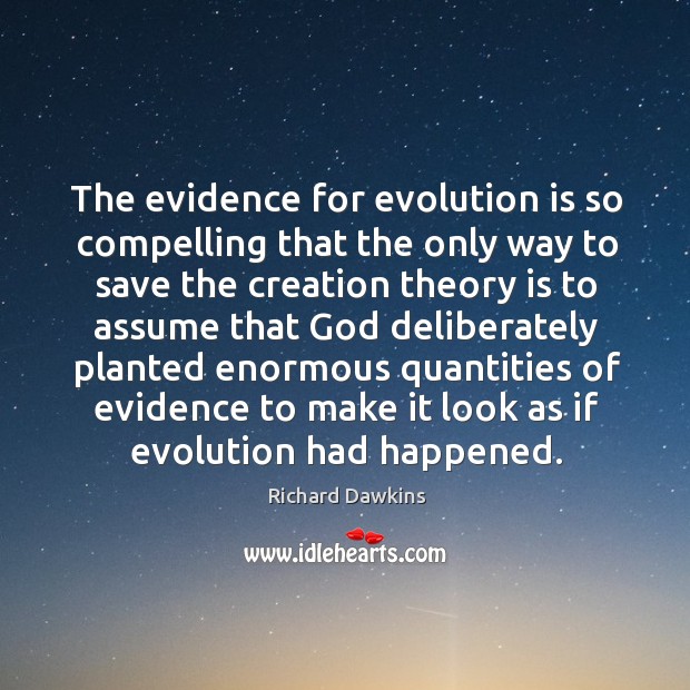 The evidence for evolution is so compelling that the only way to Richard Dawkins Picture Quote
