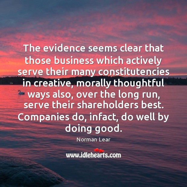 The evidence seems clear that those business which actively serve their many Image