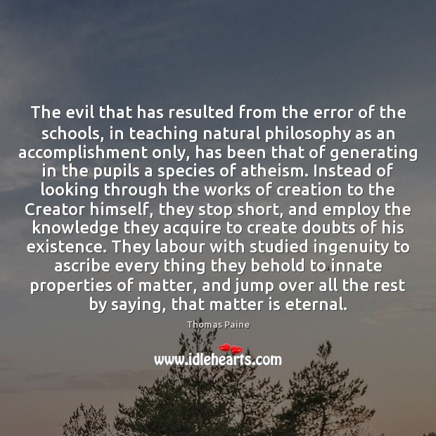 The evil that has resulted from the error of the schools, in Thomas Paine Picture Quote
