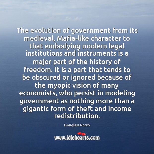 The evolution of government from its medieval, Mafia-like character to that embodying Income Quotes Image