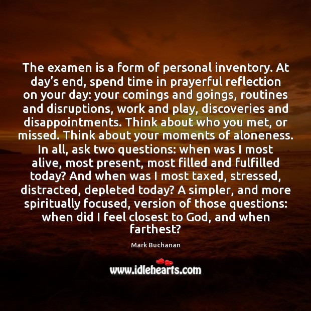 The examen is a form of personal inventory. At day’s end, Image