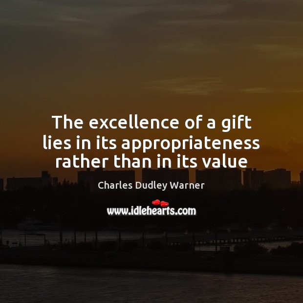 The excellence of a gift lies in its appropriateness rather than in its value Image