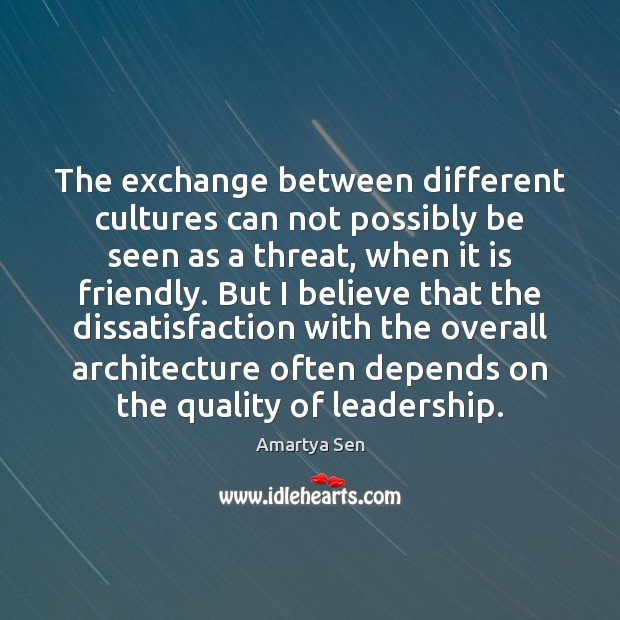 The exchange between different cultures can not possibly be seen as a Amartya Sen Picture Quote