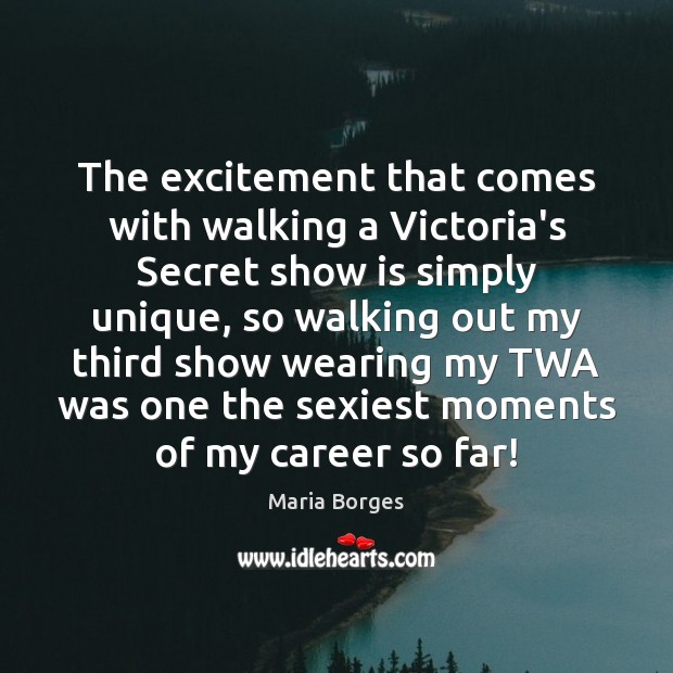 The excitement that comes with walking a Victoria’s Secret show is simply Maria Borges Picture Quote