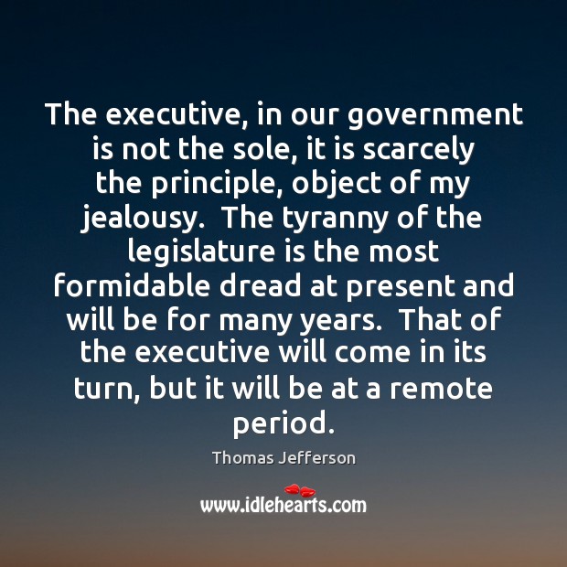 The executive, in our government is not the sole, it is scarcely Image