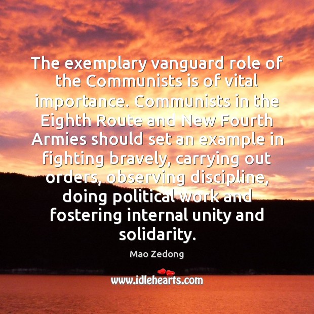 The exemplary vanguard role of the Communists is of vital importance. Communists Mao Zedong Picture Quote
