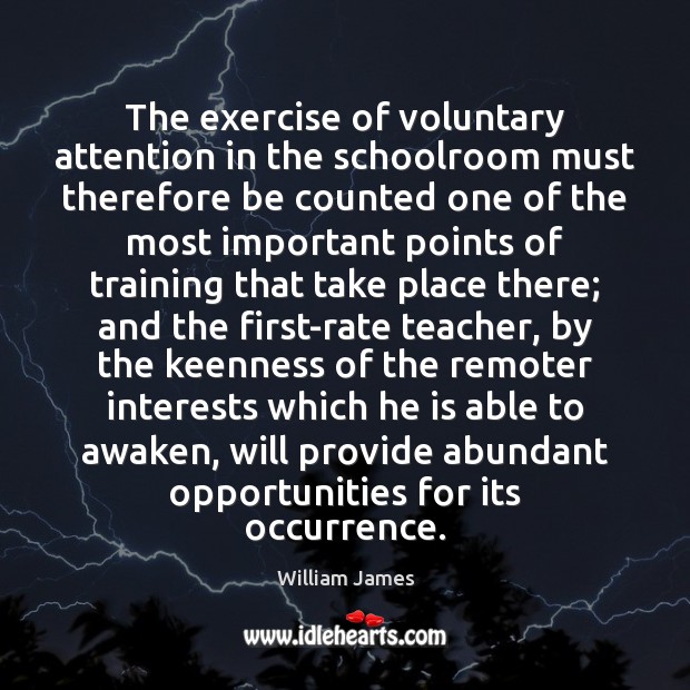 The exercise of voluntary attention in the schoolroom must therefore be counted Image