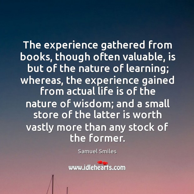 The experience gathered from books, though often valuable Wisdom Quotes Image