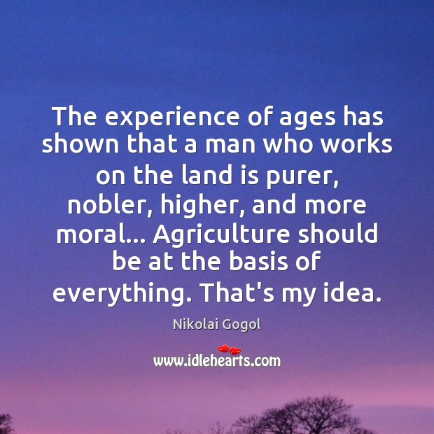 The experience of ages has shown that a man who works on Nikolai Gogol Picture Quote