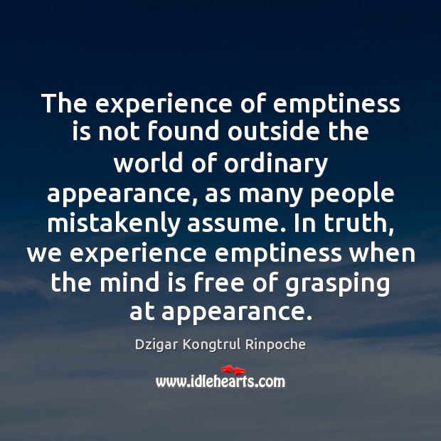 The experience of emptiness is not found outside the world of ordinary Image