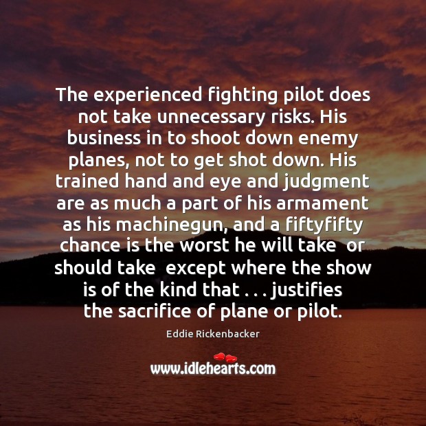The experienced fighting pilot does not take unnecessary risks. His business in Chance Quotes Image