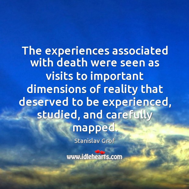 The experiences associated with death were seen as visits to important dimensions Image