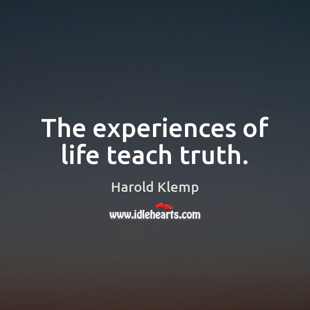 The experiences of life teach truth. Harold Klemp Picture Quote