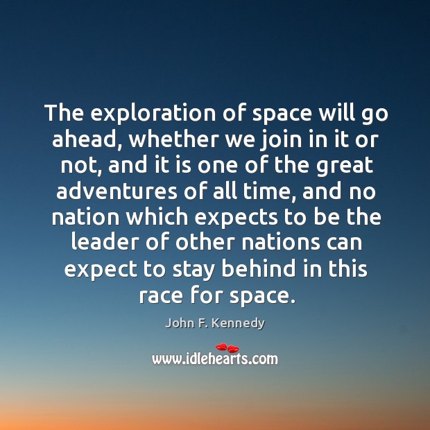 The exploration of space will go ahead, whether we join in it Image