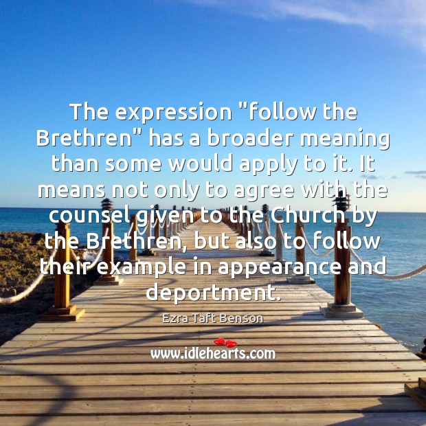 The expression “follow the Brethren” has a broader meaning than some would Image