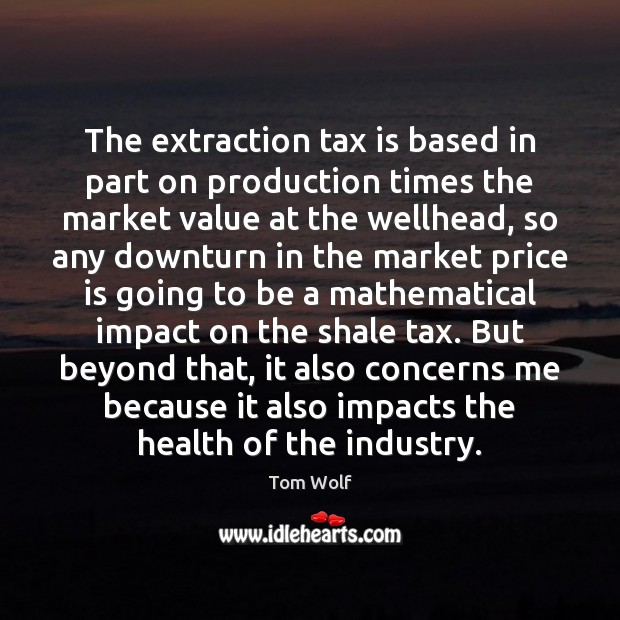 The extraction tax is based in part on production times the market Image