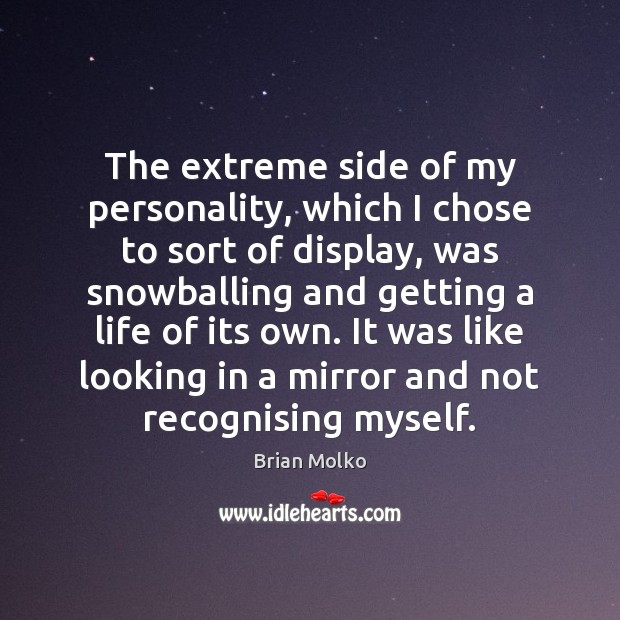 The extreme side of my personality, which I chose to sort of Brian Molko Picture Quote