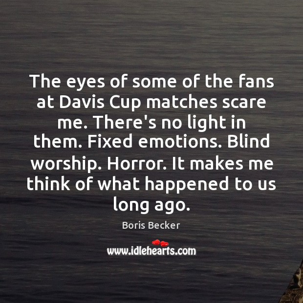The eyes of some of the fans at Davis Cup matches scare Image