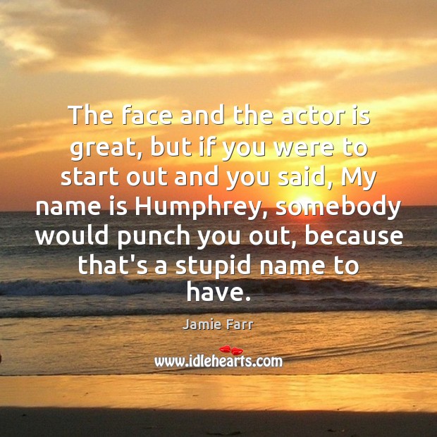 The face and the actor is great, but if you were to Jamie Farr Picture Quote