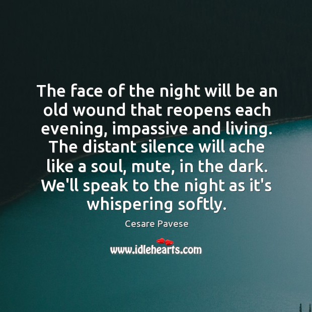 The face of the night will be an old wound that reopens Cesare Pavese Picture Quote