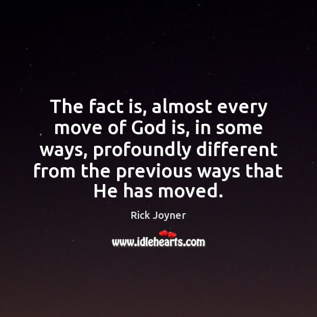 The fact is, almost every move of God is, in some ways, Rick Joyner Picture Quote