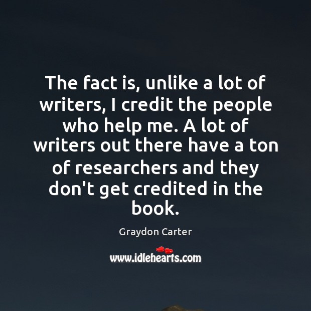The fact is, unlike a lot of writers, I credit the people Image