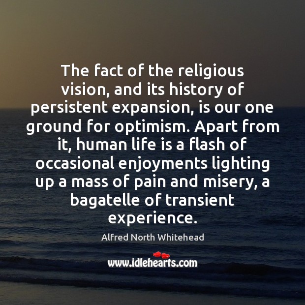 The fact of the religious vision, and its history of persistent expansion, Alfred North Whitehead Picture Quote