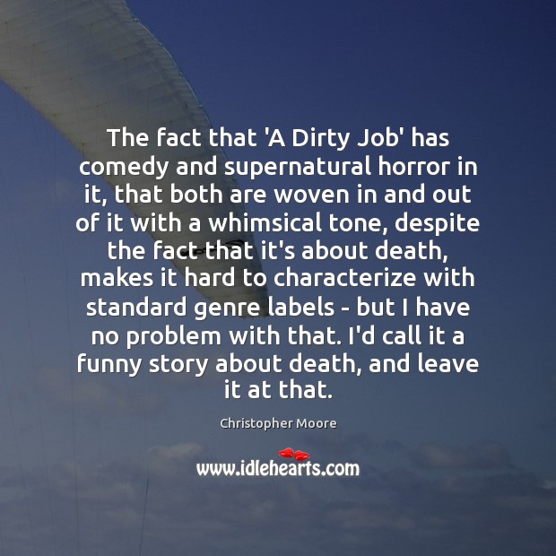 The fact that ‘A Dirty Job’ has comedy and supernatural horror in Christopher Moore Picture Quote