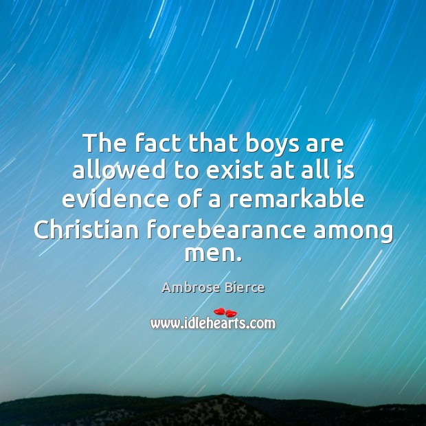 The fact that boys are allowed to exist at all is evidence Image