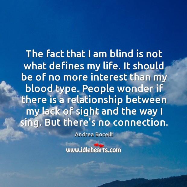 The fact that I am blind is not what defines my life. Image