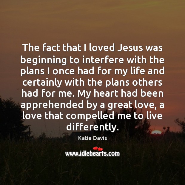 The fact that I loved Jesus was beginning to interfere with the Image