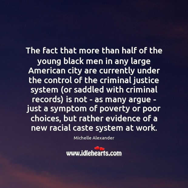 The fact that more than half of the young black men in Michelle Alexander Picture Quote