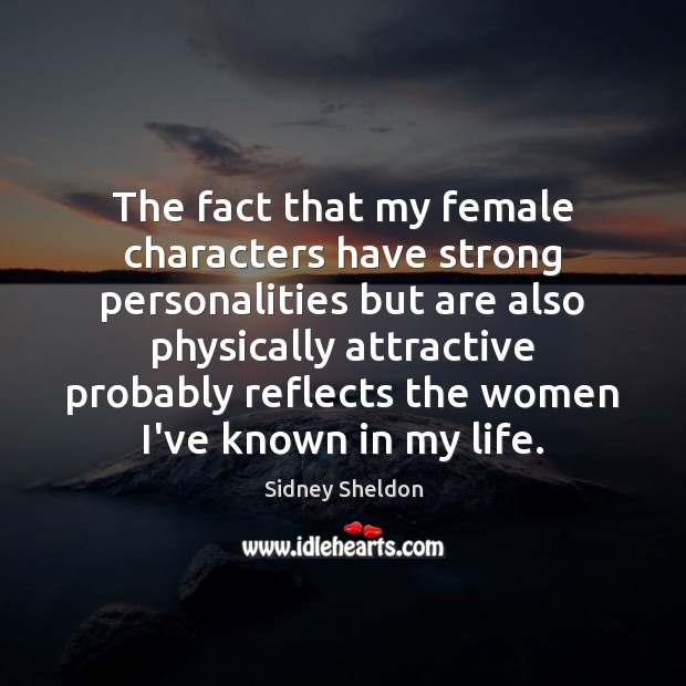 The fact that my female characters have strong personalities but are also Sidney Sheldon Picture Quote