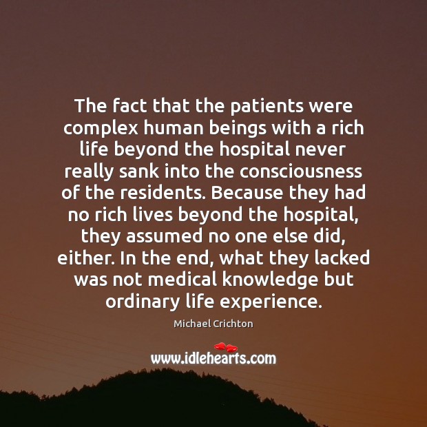 The fact that the patients were complex human beings with a rich Image