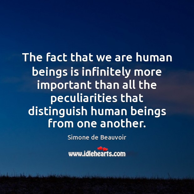 The fact that we are human beings is infinitely more important than Image