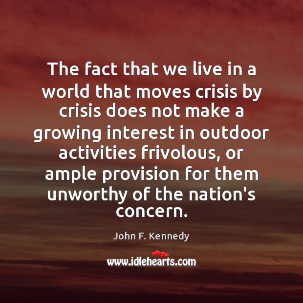 The fact that we live in a world that moves crisis by John F. Kennedy Picture Quote