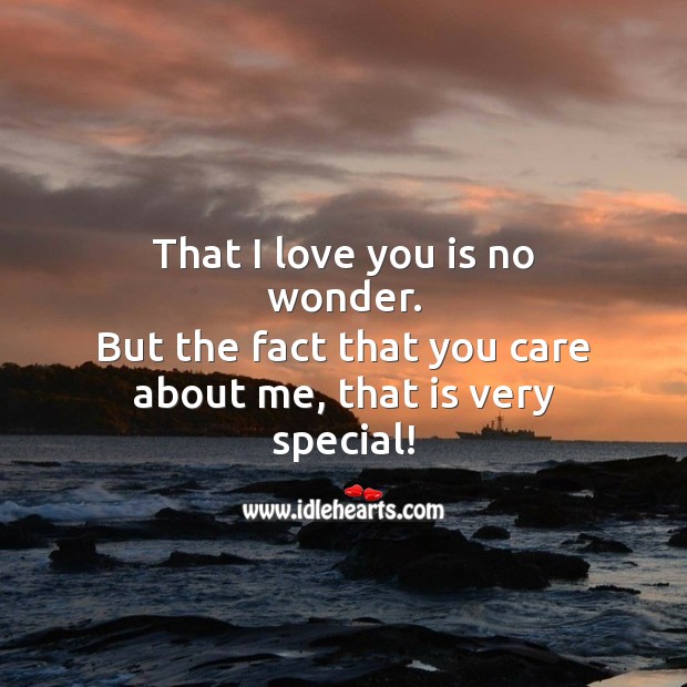 The fact that you care about me, is very special! Image