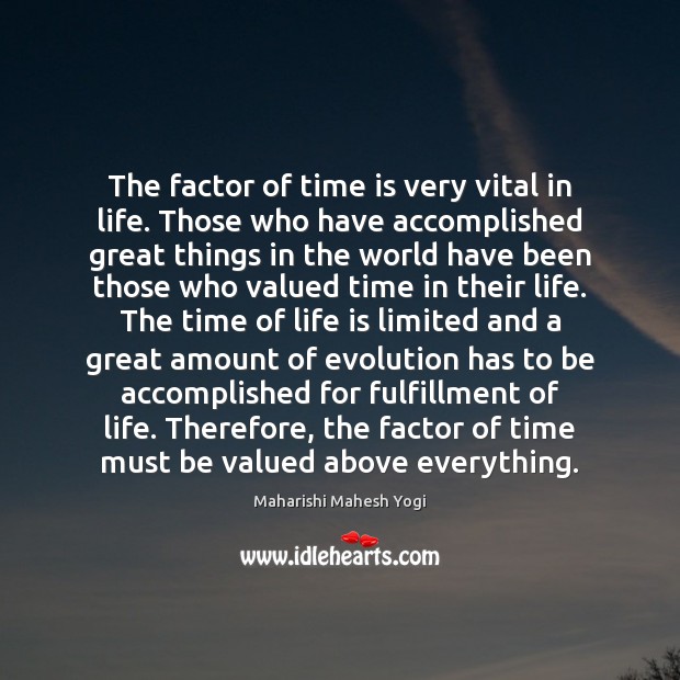 The factor of time is very vital in life. Those who have Maharishi Mahesh Yogi Picture Quote